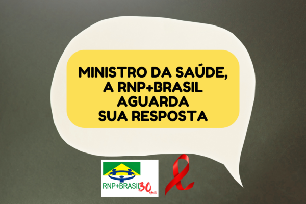 MINISTRO DA SAÚDE, A RNP+BRASIL AGUARDA SUA RESPOSTA (ARTE 694 X 350 SITE)